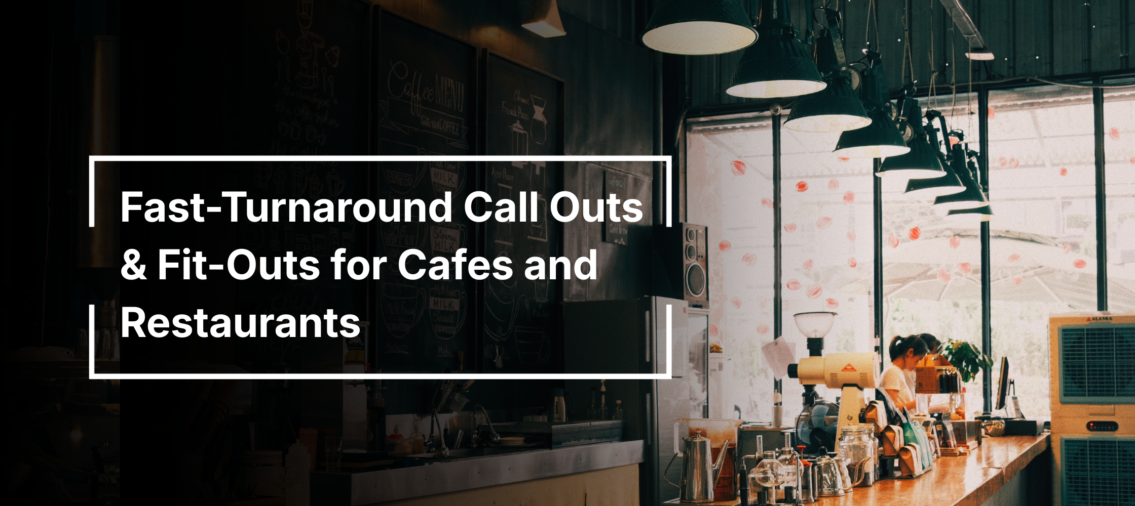 Why Fast-Turnaround Fit-Outs Matter relaible trademan banner cafe